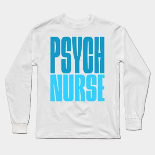 psychiatric nurse Long Sleeve T-Shirt